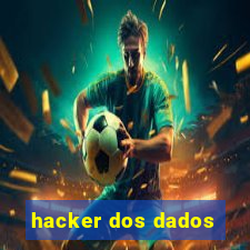 hacker dos dados